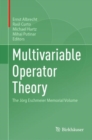 Multivariable Operator Theory : The Jorg Eschmeier Memorial Volume - Book