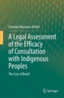 A Legal Assessment of the Efficacy of Consultation with Indigenous Peoples : The Case of Brazil - Book
