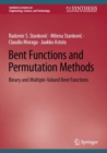 Bent Functions and Permutation Methods : Binary and Multiple-Valued Bent Functions - Book