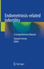 Endometriosis-related Infertility : A Comprehensive Manual - Book