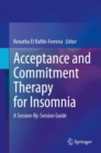 Acceptance and Commitment Therapy for Insomnia : A Session-By-Session Guide - Book