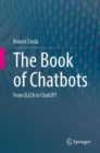 The Book of Chatbots : From ELIZA to ChatGPT - Book
