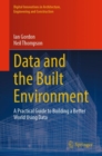 Data and the Built Environment : A Practical Guide to Building a Better World Using Data - Book