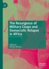 The Resurgence of Military Coups and Democratic Relapse in Africa - Book