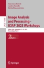 Image Analysis and Processing - ICIAP 2023 Workshops : Udine, Italy, September 11–15, 2023, Proceedings, Part II - Book