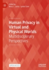 Human Privacy in Virtual and Physical Worlds : Multidisciplinary Perspectives - Book