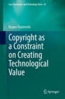 Copyright as a Constraint on Creating Technological Value - Book