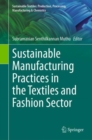 Sustainable Manufacturing Practices in the Textiles and Fashion Sector - Book