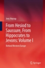 From Hesiod to Saussure, From Hippocrates to Jevons: Volume I : Behind Western Europe - Book