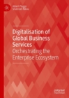 Digitalisation of Global Business Services : Orchestrating the Enterprise Ecosystem - Book