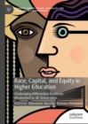 Race, Capital, and Equity in Higher Education : Challenging Differential Academic Attainment in UK Universities - Book