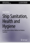 Ship Sanitation, Health and Hygiene : An Approach to Better Welfare for Modern Seafarers - Book