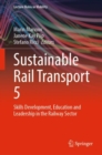 Sustainable Rail Transport 5 : Skills Development, Education and Leadership in the Railway Sector - Book