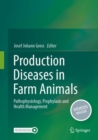 Production Diseases in Farm Animals : Pathophysiology, Prophylaxis and Health Management - Book