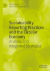 Sustainability Reporting Practices and the Circular Economy : Analysis and Integrated Strategies - Book