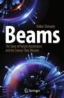 Beams : The Story of Particle Accelerators and the Science They Discover - Book