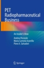 PET Radiopharmaceutical Business : An Insider's View - Book