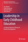 Leadership in Early Childhood Education : A Cultural-Historical Theory of Practice Development - Book