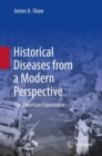 Historical Diseases from a Modern Perspective : The American Experience - Book