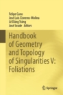 Handbook of Geometry and Topology of Singularities V: Foliations - Book