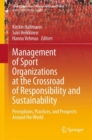 Management of Sport Organizations at the Crossroad of Responsibility and Sustainability : Perceptions, Practices, and Prospects Around the World - Book