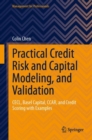 Practical Credit Risk and Capital Modeling, and Validation : CECL, Basel Capital, CCAR, and Credit Scoring with Examples - Book