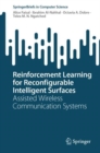 Reinforcement Learning for Reconfigurable Intelligent Surfaces : Assisted Wireless Communication Systems - Book