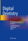 Digital Dentistry : An Overview and Future Prospects - Book