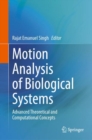 Motion Analysis of Biological Systems : Advanced Theoretical and Computational Concepts - Book