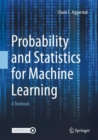 Probability and Statistics for Machine Learning : A Textbook - Book
