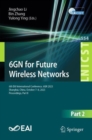 6GN for Future Wireless Networks : 6th EAI International Conference, 6GN 2023, Shanghai, China, October 7-8, 2023, Proceedings, Part II - Book