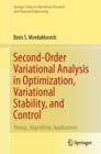 Second-Order Variational Analysis in Optimization, Variational Stability, and Control : Theory,  Algorithms, Applications - Book