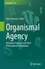 Organismal Agency : Biological Concepts and Their Philosophical Foundations - Book