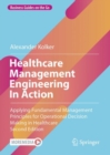 Healthcare Management Engineering In Action : Applying Fundamental Management Principles for Operational Decision Making in Healthcare - Book