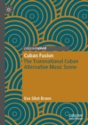 Cuban Fusion : The Transnational Cuban Alternative Music Scene - Book