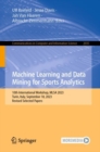 Machine Learning and Data Mining for Sports Analytics : 10th International Workshop, MLSA 2023, Turin, Italy, September 18, 2023, Revised Selected Papers - Book