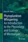 Phytoplankton Whispering: An Introduction to the Physiology and Ecology of Microalgae - Book