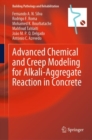 Advanced Chemical and Creep Modeling for Alkali-Aggregate Reaction in Concrete - Book