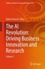 The AI Revolution: Driving Business Innovation and Research : Volume 1 - Book