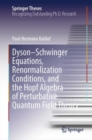 Dyson–Schwinger Equations, Renormalization Conditions, and the Hopf Algebra of Perturbative Quantum Field Theory - Book