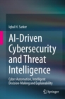 AI-Driven Cybersecurity and Threat Intelligence : Cyber Automation, Intelligent Decision-Making and Explainability - Book