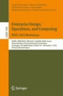 Enterprise Design, Operations, and Computing. EDOC 2023 Workshops : IDAMS, iRESEARCH, MIDas4CS, SoEA4EE, EDOC Forum, Demonstrations Track and Doctoral Consortium, Groningen, The Netherlands, October 3 - Book