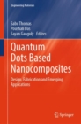 Quantum Dots Based Nanocomposites : Design, Fabrication and Emerging Applications - Book