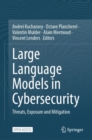 Large Language Models in Cybersecurity : Threats, Exposure and Mitigation - Book
