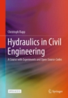 Hydraulics in Civil Engineering : A Course with Experiments and Open-Source-Codes - Book