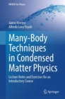 Many-Body Techniques in Condensed Matter Physics : Lecture Notes and Exercises for an Introductory Course - Book