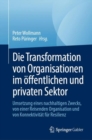Die Transformation von Organisationen im offentlichen und privaten Sektor : Umsetzung eines nachhaltigen Zwecks, von einer Organisation auf der Reise und von Konnektivitat fur Resilienz - Book