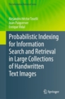 Probabilistic Indexing for Information Search and Retrieval in Large Collections of Handwritten Text Images - Book