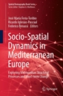 Socio-Spatial Dynamics in Mediterranean Europe : Exploring Metropolitan Structural Processes and Short-term Change - Book