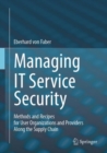 Managing IT Service Security : Methods and Recipes for User Organizations and Providers Along the Supply Chain - eBook